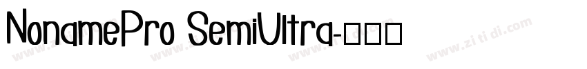NonamePro SemiUltra字体转换 NonamePro SemiUltra字体转换